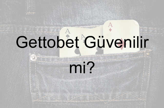 Gettobet güvenilir mi