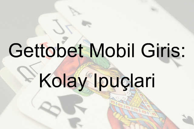 Gettobet mobil giriş